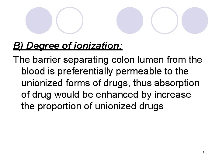 B) Degree of ionization: The barrier separating colon lumen from the blood is preferentially
