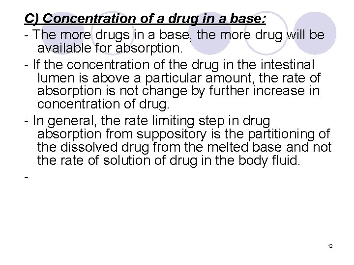 C) Concentration of a drug in a base: - The more drugs in a