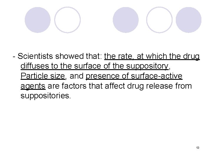 - Scientists showed that: the rate, at which the drug diffuses to the surface