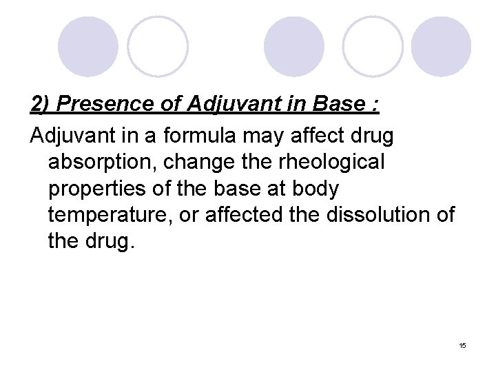 2) Presence of Adjuvant in Base : Adjuvant in a formula may affect drug