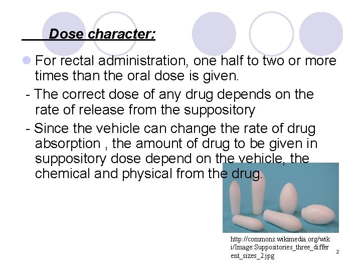 Dose character: l For rectal administration, one half to two or more times than