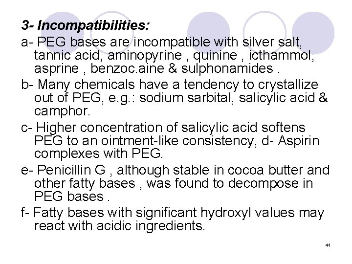 3 - Incompatibilities: a- PEG bases are incompatible with silver salt, tannic acid, aminopyrine