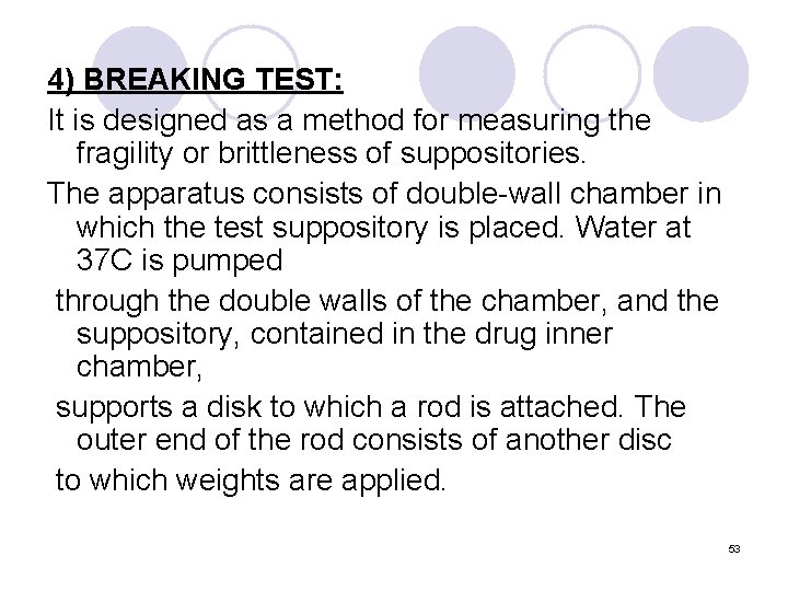 4) BREAKING TEST: It is designed as a method for measuring the fragility or