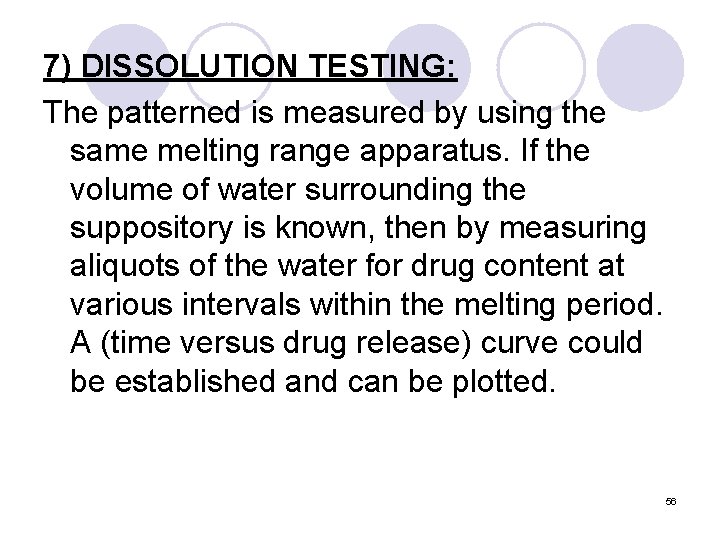7) DISSOLUTION TESTING: The patterned is measured by using the same melting range apparatus.