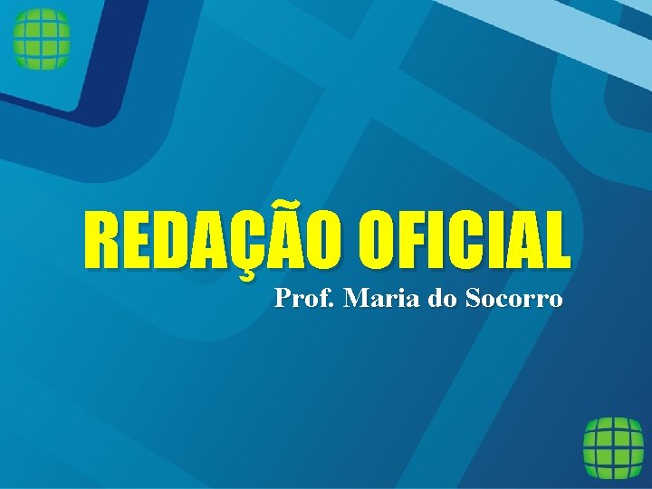 REDAÇÃO OFICIAL Prof. Maria do Socorro 