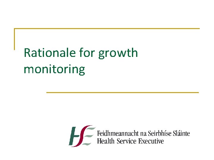 Rationale for growth monitoring 