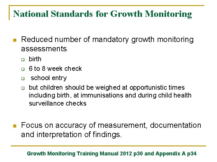 National Standards for Growth Monitoring n Reduced number of mandatory growth monitoring assessments q