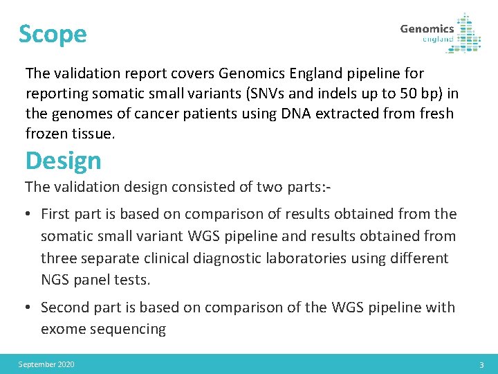 Scope The validation report covers Genomics England pipeline for reporting somatic small variants (SNVs