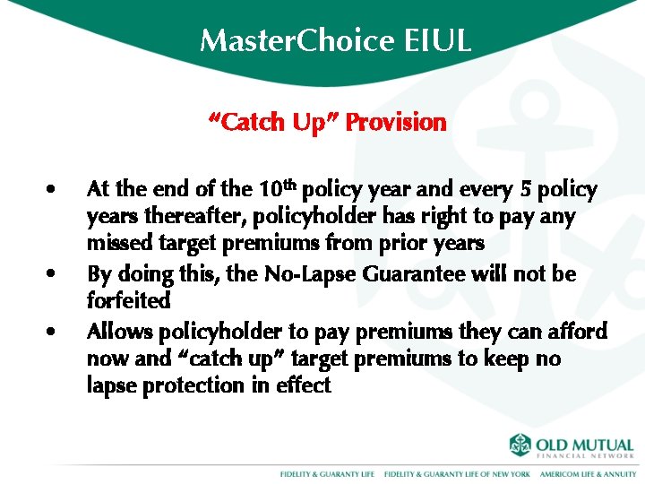 Master. Choice EIUL “Catch Up” Provision • • • At the end of the