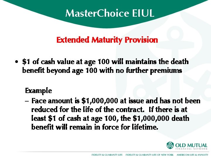 Master. Choice EIUL Extended Maturity Provision • $1 of cash value at age 100