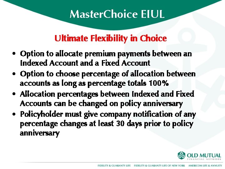 Master. Choice EIUL Ultimate Flexibility in Choice • Option to allocate premium payments between