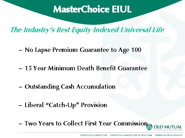 Master. Choice EIUL The Industry’s Best Equity Indexed Universal Life – No Lapse Premium