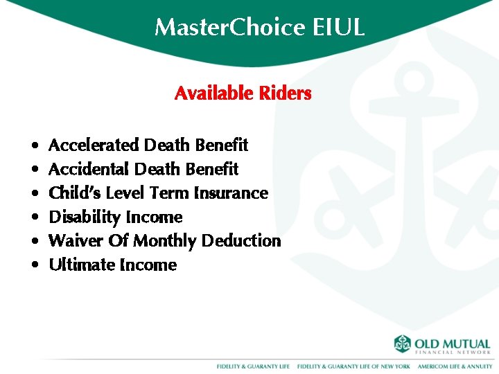 Master. Choice EIUL Available Riders • • • Accelerated Death Benefit Accidental Death Benefit