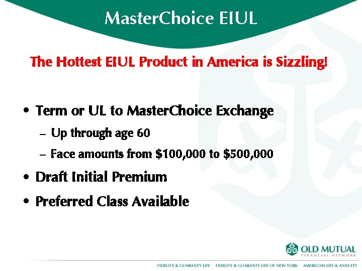Master. Choice EIUL The Hottest EIUL Product in America is Sizzling! • Term or