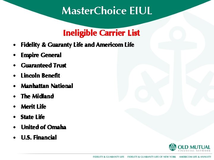 Master. Choice EIUL Ineligible Carrier List • Fidelity & Guaranty Life and Americom Life