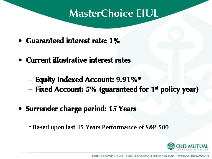 Master. Choice EIUL • Guaranteed interest rate: 1% • Current illustrative interest rates –