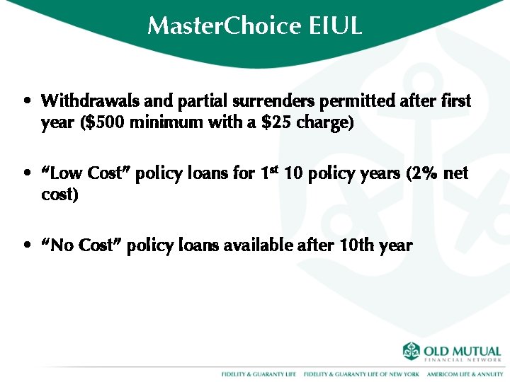 Master. Choice EIUL • Withdrawals and partial surrenders permitted after first year ($500 minimum