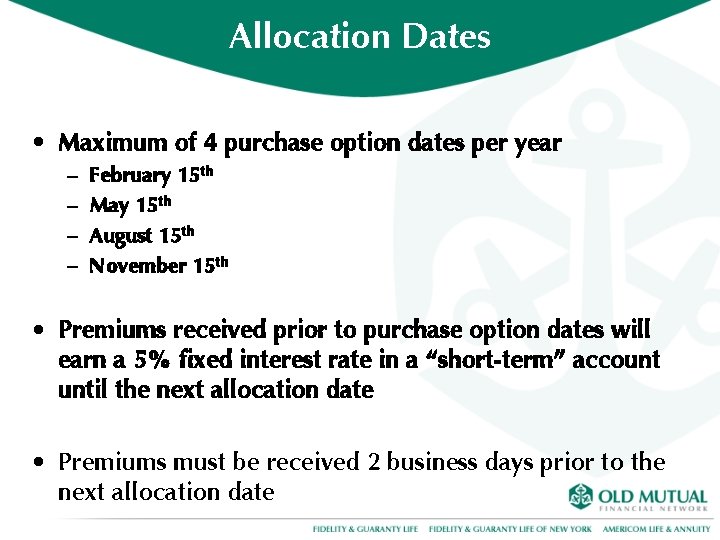 Allocation Dates • Maximum of 4 purchase option dates per year – – February