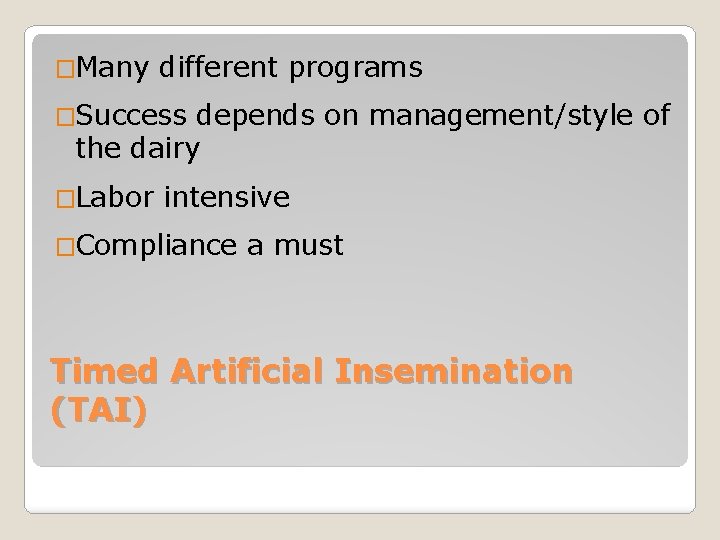 �Many different programs �Success depends on management/style of the dairy �Labor intensive �Compliance a