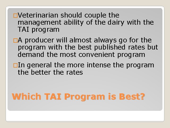 �Veterinarian should couple the management ability of the dairy with the TAI program �A