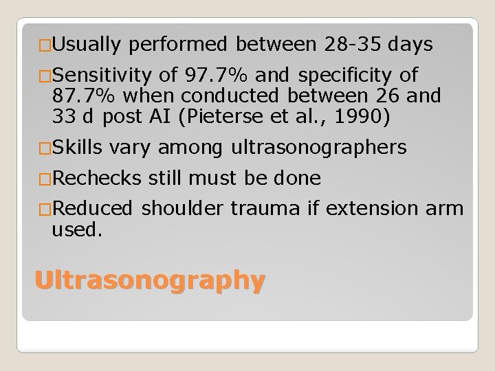 �Usually performed between 28 -35 days �Sensitivity of 97. 7% and specificity of 87.