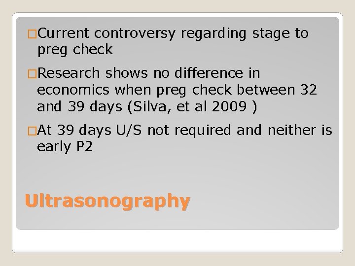 �Current controversy regarding stage to preg check �Research shows no difference in economics when