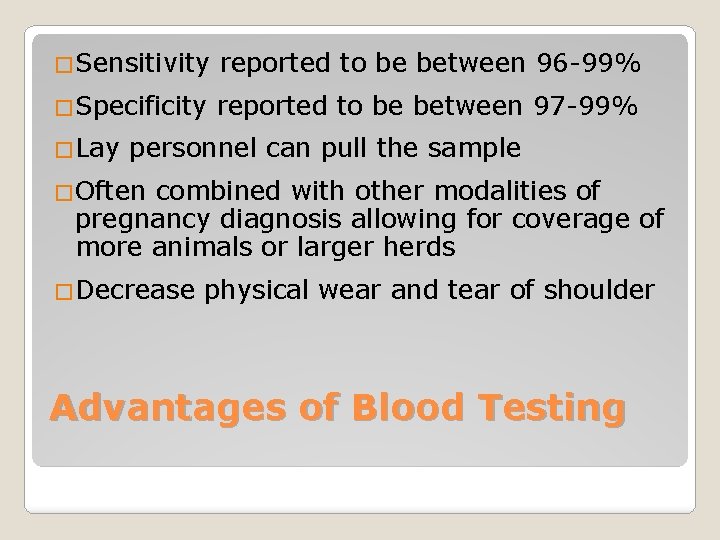 �Sensitivity reported to be between 96 -99% �Specificity reported to be between 97 -99%