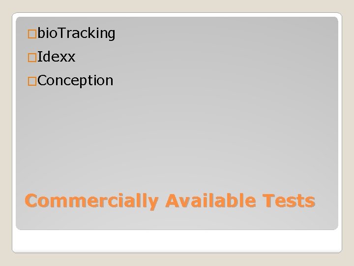 �bio. Tracking �Idexx �Conception Commercially Available Tests 