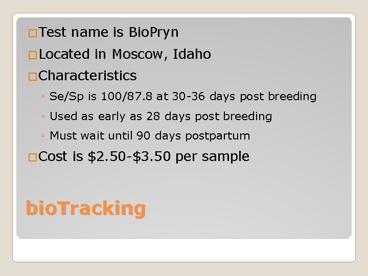 �Test name is Bio. Pryn �Located in Moscow, Idaho �Characteristics ◦ Se/Sp is 100/87.