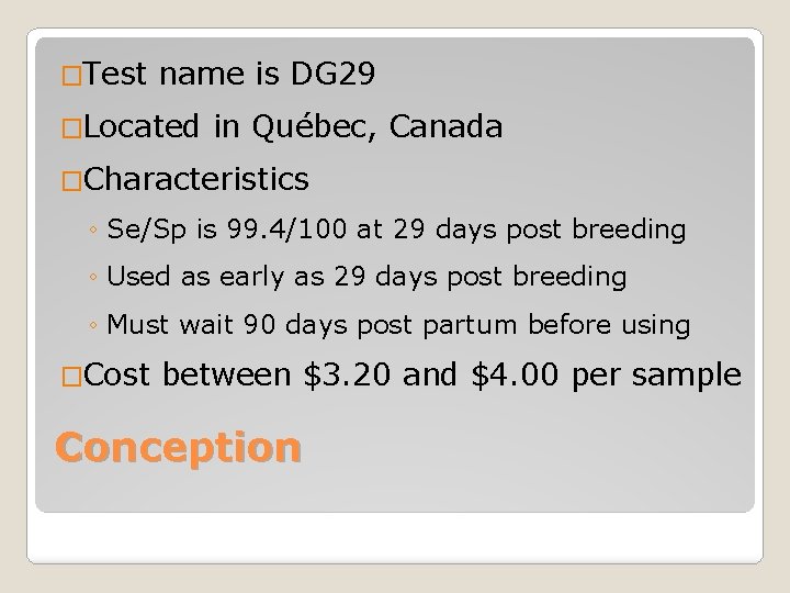 �Test name is DG 29 �Located in Québec, Canada �Characteristics ◦ Se/Sp is 99.