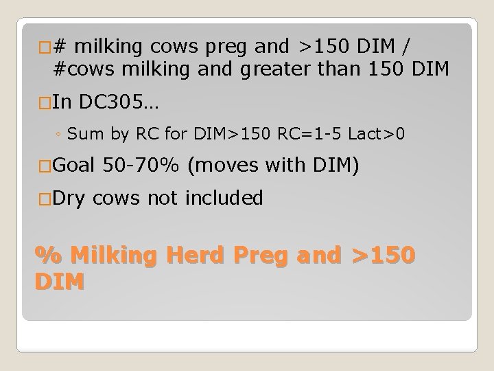 �# milking cows preg and >150 DIM / #cows milking and greater than 150
