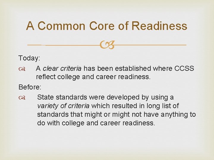 A Common Core of Readiness Today: A clear criteria has been established where CCSS