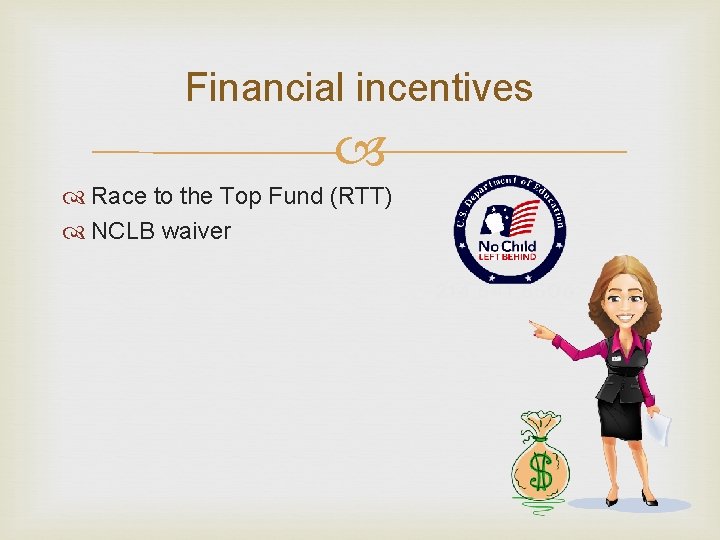 Financial incentives Race to the Top Fund (RTT) NCLB waiver 