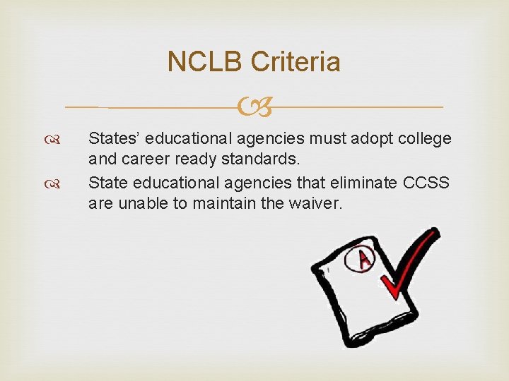 NCLB Criteria States’ educational agencies must adopt college and career ready standards. State educational