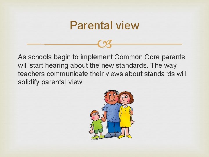 Parental view As schools begin to implement Common Core parents will start hearing about