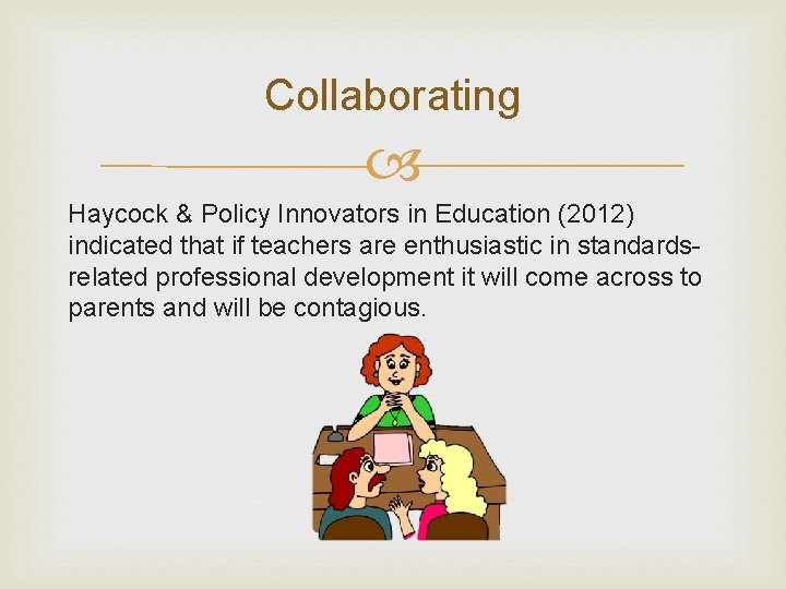 Collaborating Haycock & Policy Innovators in Education (2012) indicated that if teachers are enthusiastic