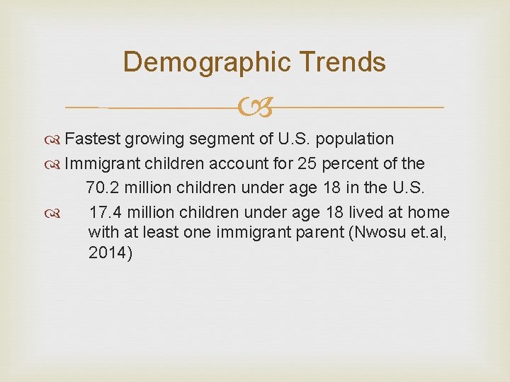 Demographic Trends Fastest growing segment of U. S. population Immigrant children account for 25