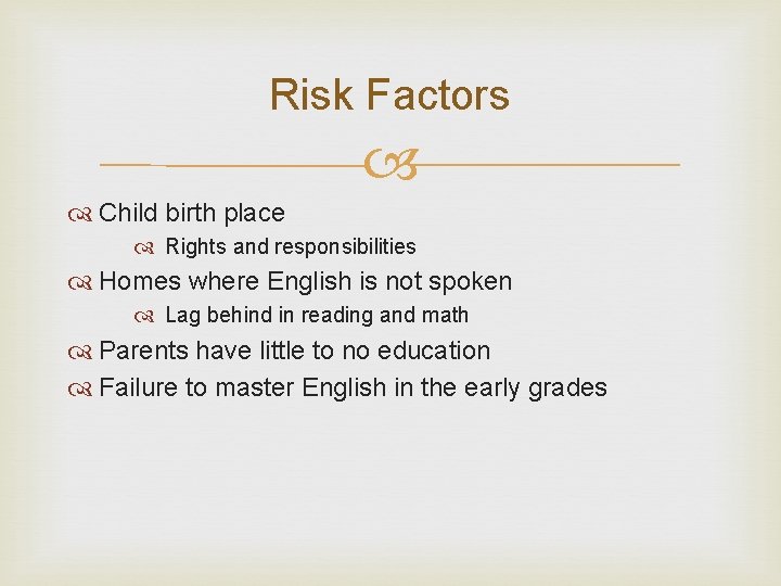 Risk Factors Child birth place Rights and responsibilities Homes where English is not spoken