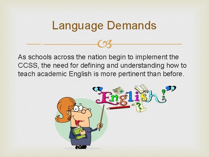 Language Demands As schools across the nation begin to implement the CCSS, the need