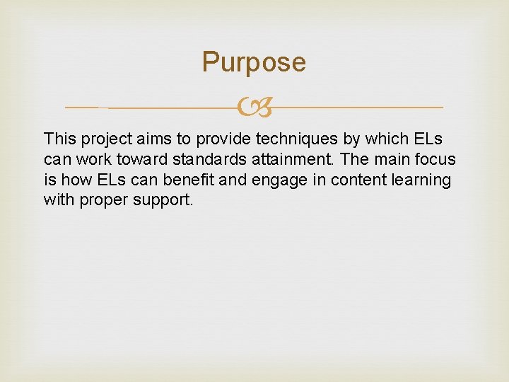 Purpose This project aims to provide techniques by which ELs can work toward standards