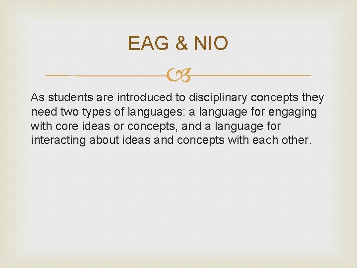 EAG & NIO As students are introduced to disciplinary concepts they need two types