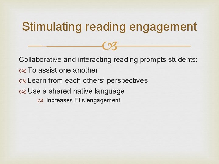 Stimulating reading engagement Collaborative and interacting reading prompts students: To assist one another Learn