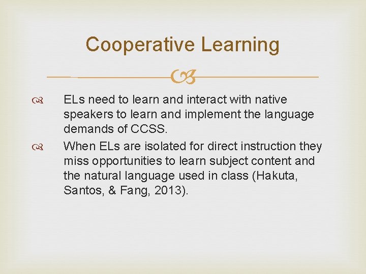Cooperative Learning ELs need to learn and interact with native speakers to learn and