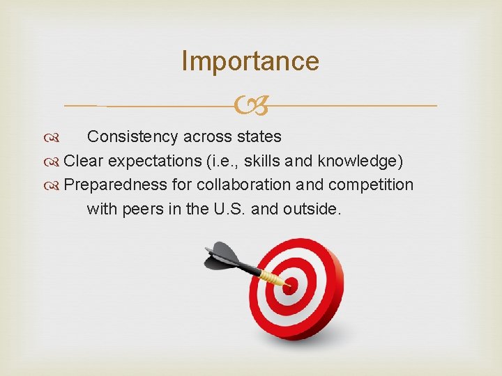Importance Consistency across states Clear expectations (i. e. , skills and knowledge) Preparedness for