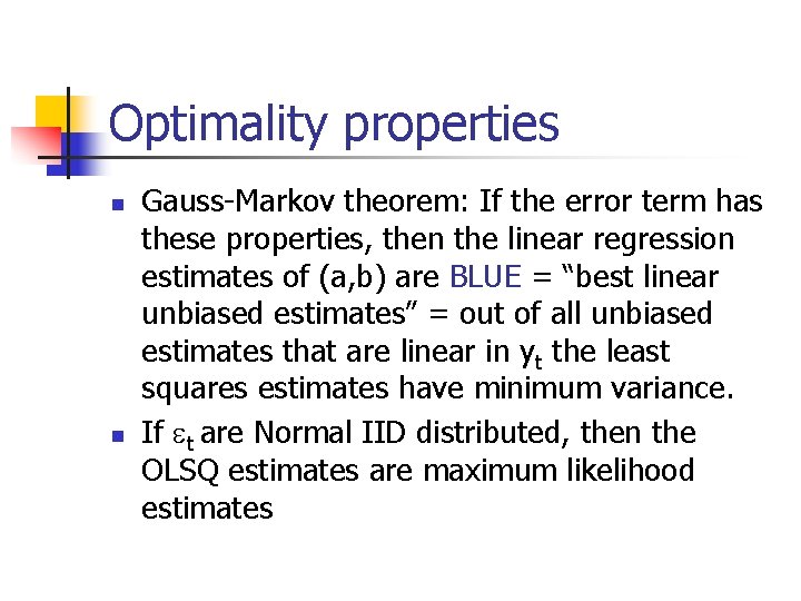 Optimality properties n n Gauss-Markov theorem: If the error term has these properties, then Optimality properties n n Gauss-Markov theorem: If the error term has these properties, then