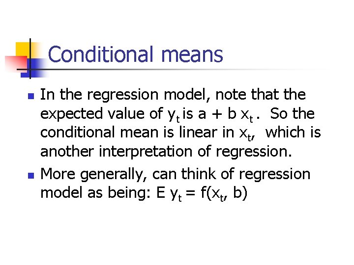 Conditional means n n In the regression model, note that the expected value of