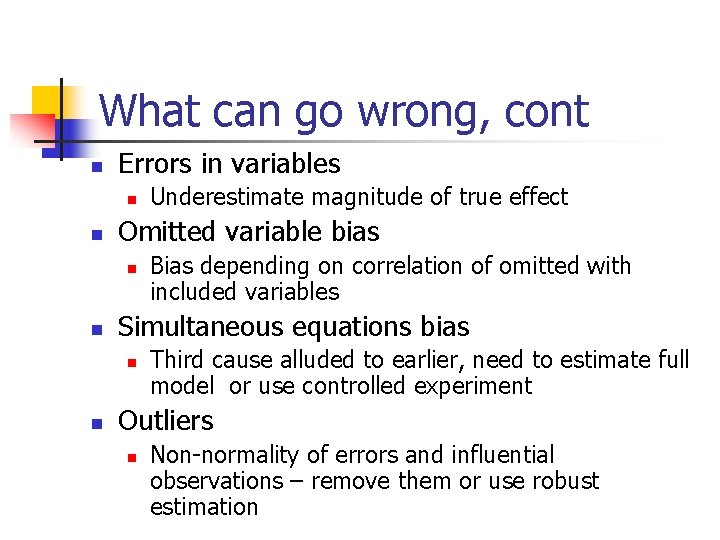 What can go wrong, cont n Errors in variables n n Omitted variable bias