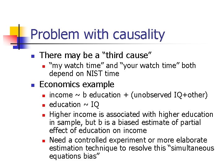 Problem with causality n There may be a “third cause” n n “my watch