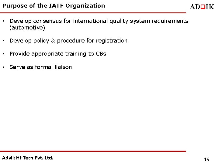 Purpose of the IATF Organization ADq. IK • Develop consensus for international quality system