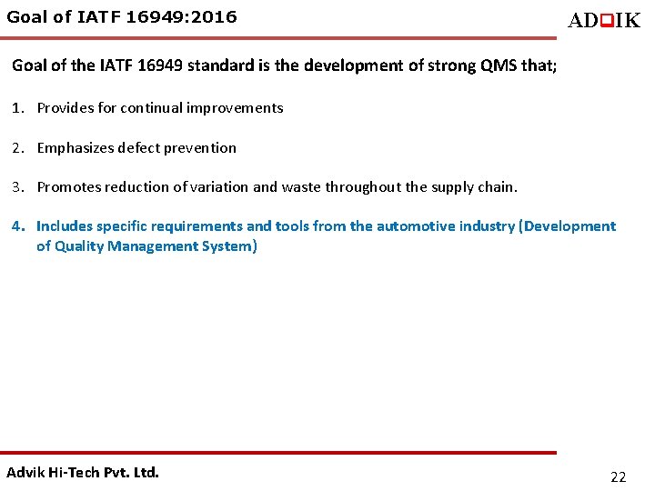 Goal of IATF 16949: 2016 ADq. IK Goal of the IATF 16949 standard is